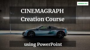 Cinemagraph Creation Course with PowerPoint