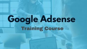 Google Adsense Training Course