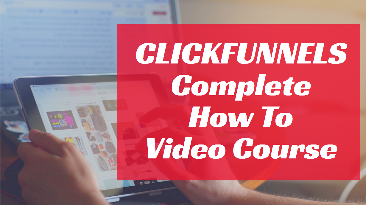 ClickFunnels Complete How To Video Course