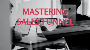 Mastering Sales Funnel For Business