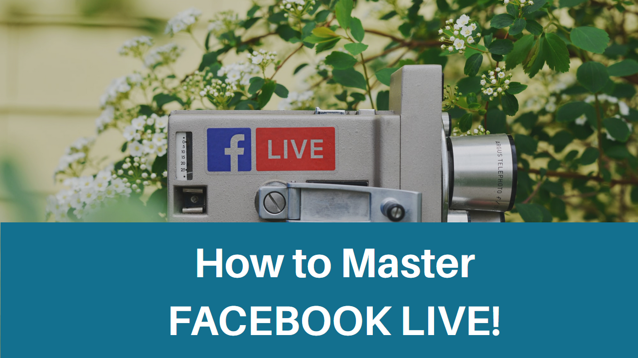 How to Master Facebook Live