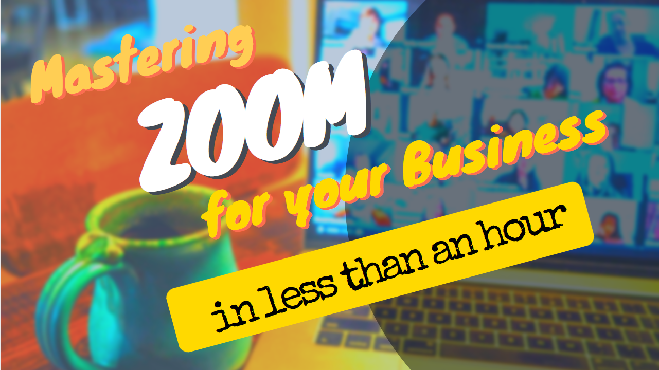 Mastering Zoom for Your Business