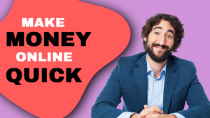 Make Money Online Quick